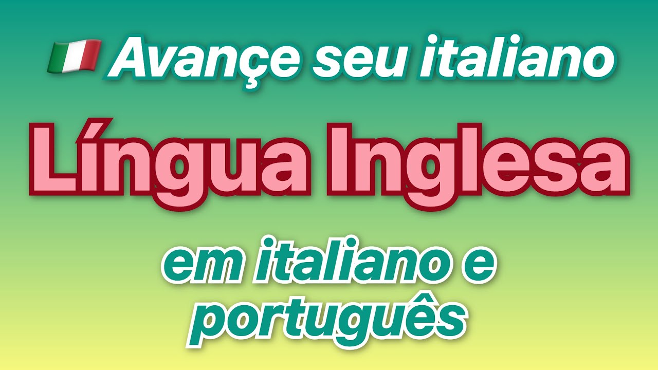 🇮🇹 Ouça e Aprenda Italiano com frases e expressões sobre Língua Inglesa traduzidas para Português!