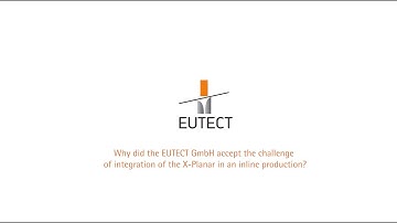 Why did EUTECT GmbH take on the integration of the XPlanar in an inline production?