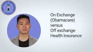 What is the difference between on-exchange health insurance (Obamacare)  and off-exchange coverage?