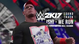WWE2K17 Soundtrack | iSHi - We Run ft. French Montana, Wale, Raekwon (WWE2K17 edit) + Visualizer