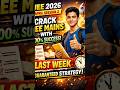 1 Week = 99%ile? 😱 JEE Mains 2026 Last Strategy