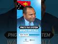 PNG’s Tax System Wake Up Call - DTI #GST #GMS #taxmonitoring