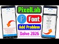 pixelLab font add problem | pixelLab me font add kaise kare | how to add font in pixelLab | Add Font