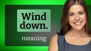 Understanding "Wind Down" in English!