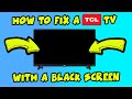 Comment rsoudre le problme dcran noir de votre tlviseur tcl