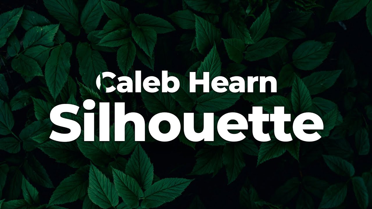 Caleb Hearn - Silhouette (Letra/Lyrics) | Official Music Video