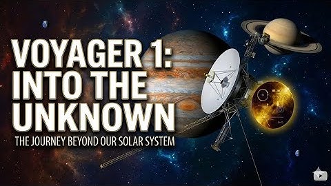 NASA’s Voyager 1 – Our Ambassador to the Stars