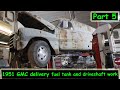 Moving the fuel tank, make the exhaust and cut driveshaft on the GMC panel truck