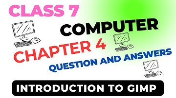 Class 7 Computer Chapter 4 Introduction To GIMP | Class 7 Computer Chapter 4 Question And Answers
