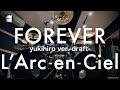 L&#39;Arc~en~Ciel “FOREVER”-yukihiro ver.- | Drum Cover