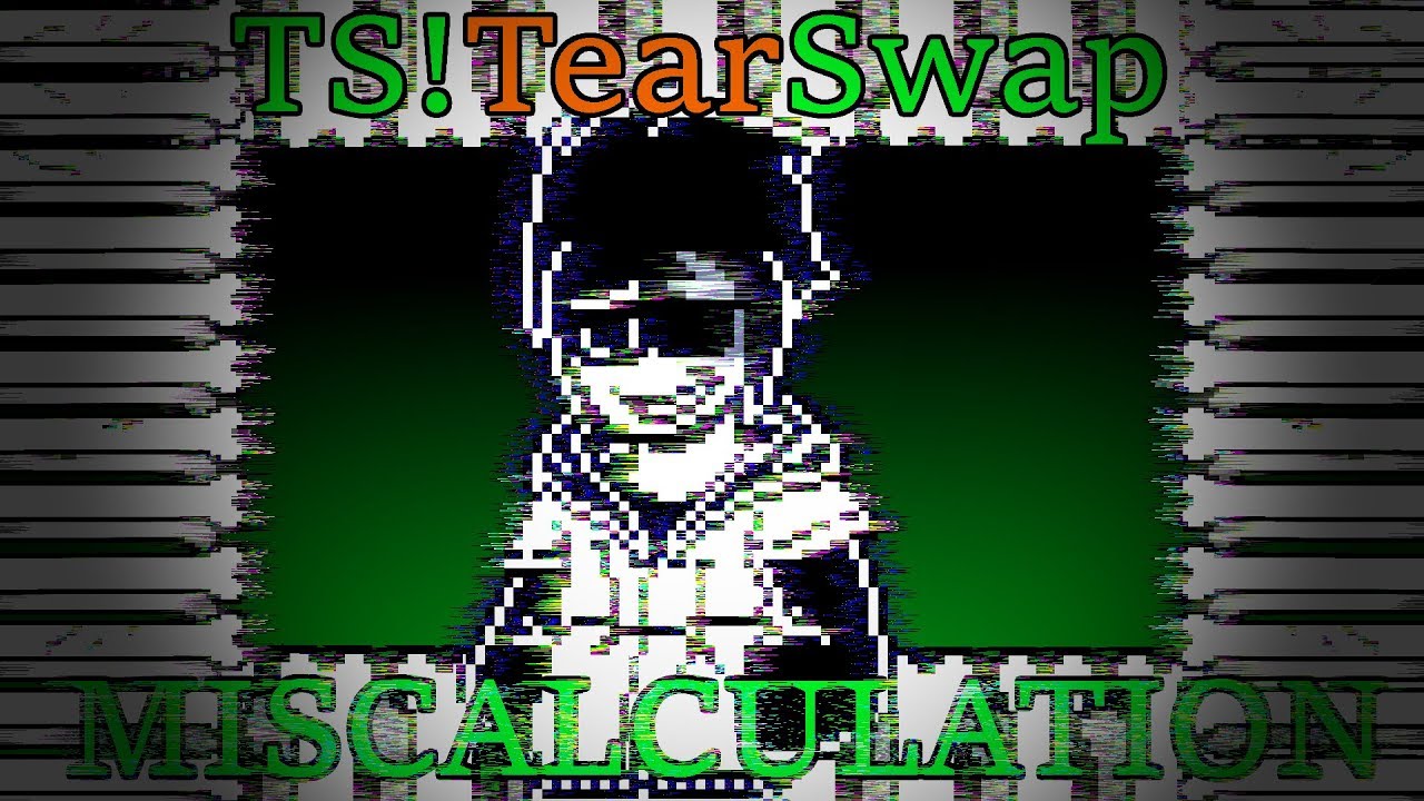 [TS!SwapTear] -MISCALCULATION- [FINAL REMAKE] - YouTube