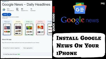 How to Install Google News App on iPhone (Step-by-Step 2025)?