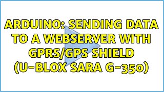 Arduino: Sending data to a webserver with GPRS/GPS Shield (U-blox Sara G-350)