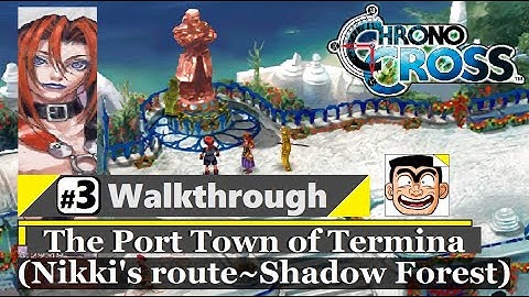 【Chrono Cross Remaster】Walkthrough - Part 3 | The Radical Dreamers Edition