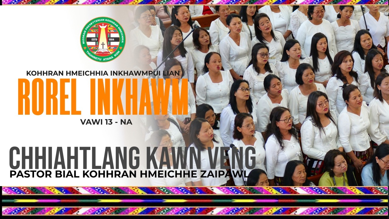 CHHIAHTLANG KAWN VENG PASTOR BIAL ZAIPAWL | Kohhran Hmeichhia Rorel Inkhawm Vawi 13-na