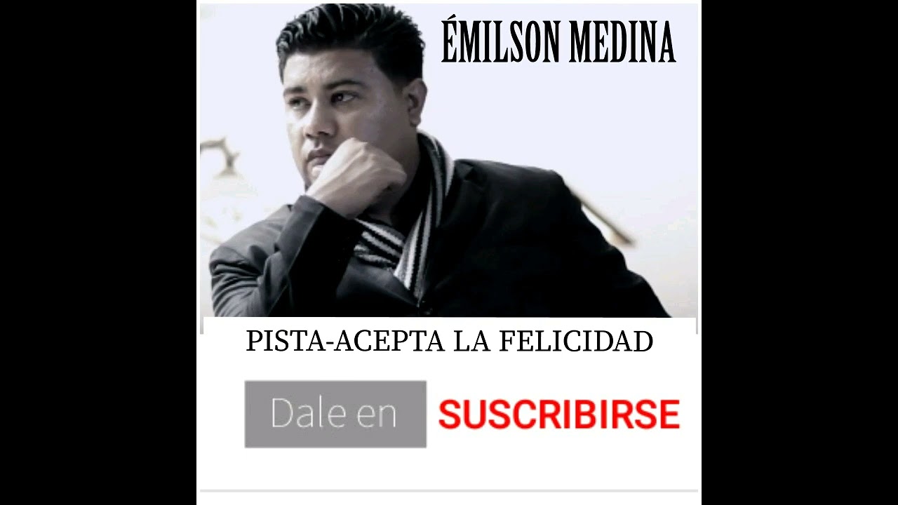 PISTA original emilson Medina acepta ser feliz