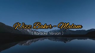 Wizz Baker - Malam ( Karaoke Version )