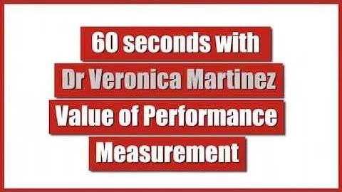 60 seconds with Dr Veronica Martinez - The Value of Performance Measurement