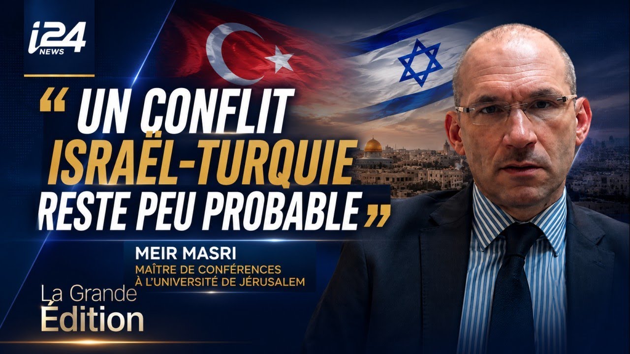🎙️ Meir Masri : « Un conflit Israël-Turquie reste peu probable »