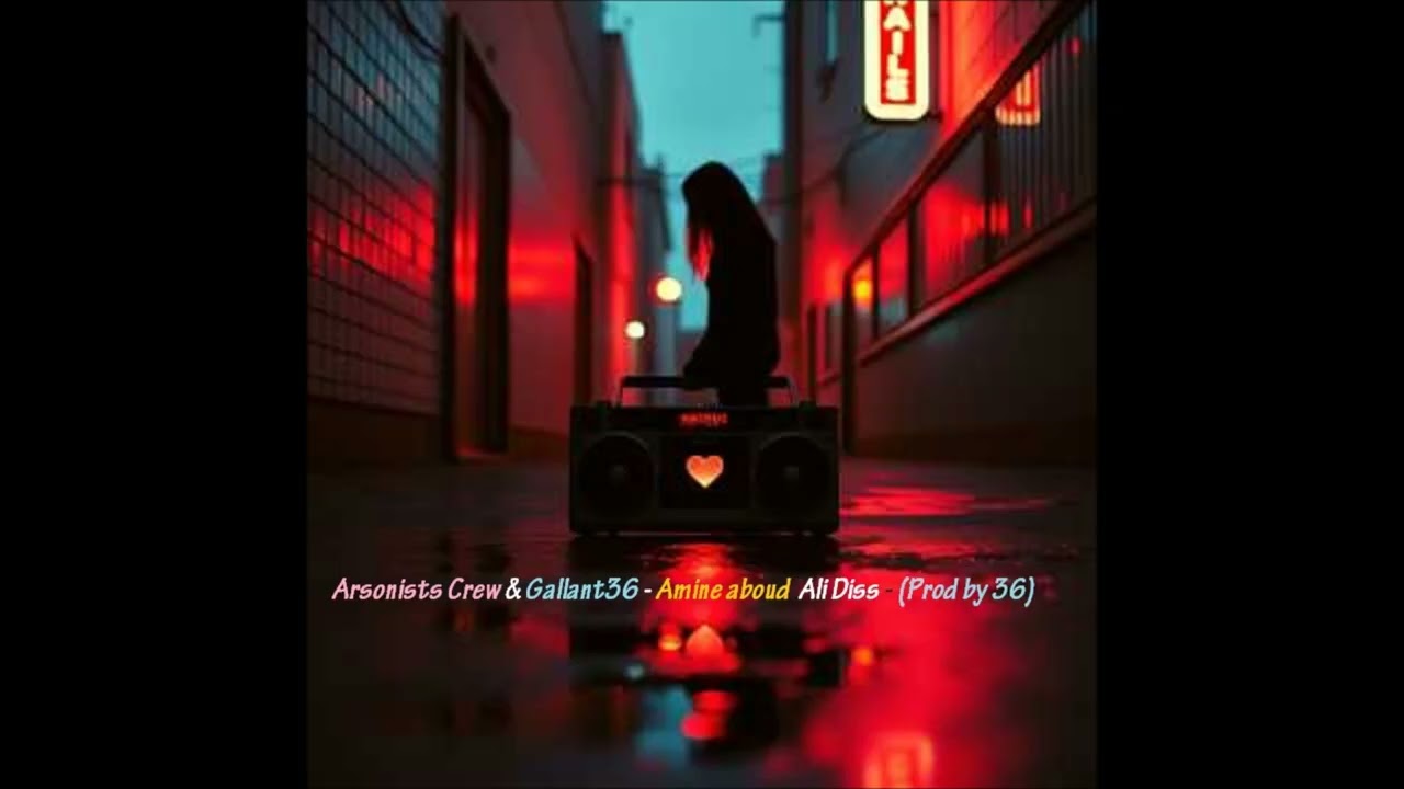 Arsonists Crew & Gallant36 - Amine aboud  Ali Diss - (Prod by 36)