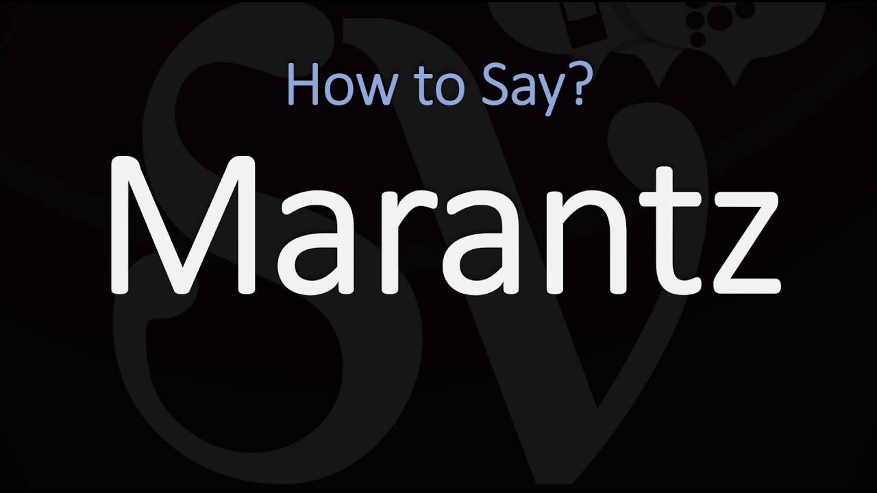 Marantz　プロフ必読下さいです。 How to Pronounce Marantz? (CORRECTLY) - YouTube
