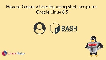 How to create a user by using Shell Script on Oracle Linux 8.5