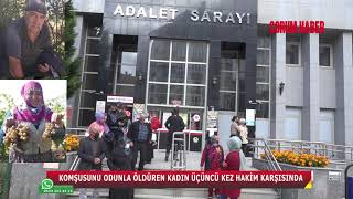 KOMŞUSUNU ODUNLA ÖLDÜREN KADIN: \
