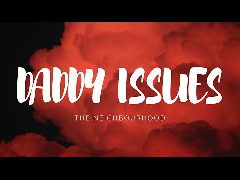 The Neighbourhood - Daddy Issues (LYRICS || ORIGINAL)
