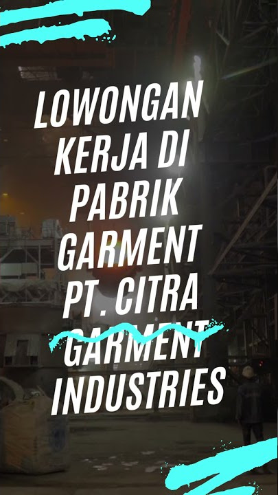 Info Lowongan Kerja di Pabrik Garmen PT. CITRA GARMENT  INDUSTRIES #shorts