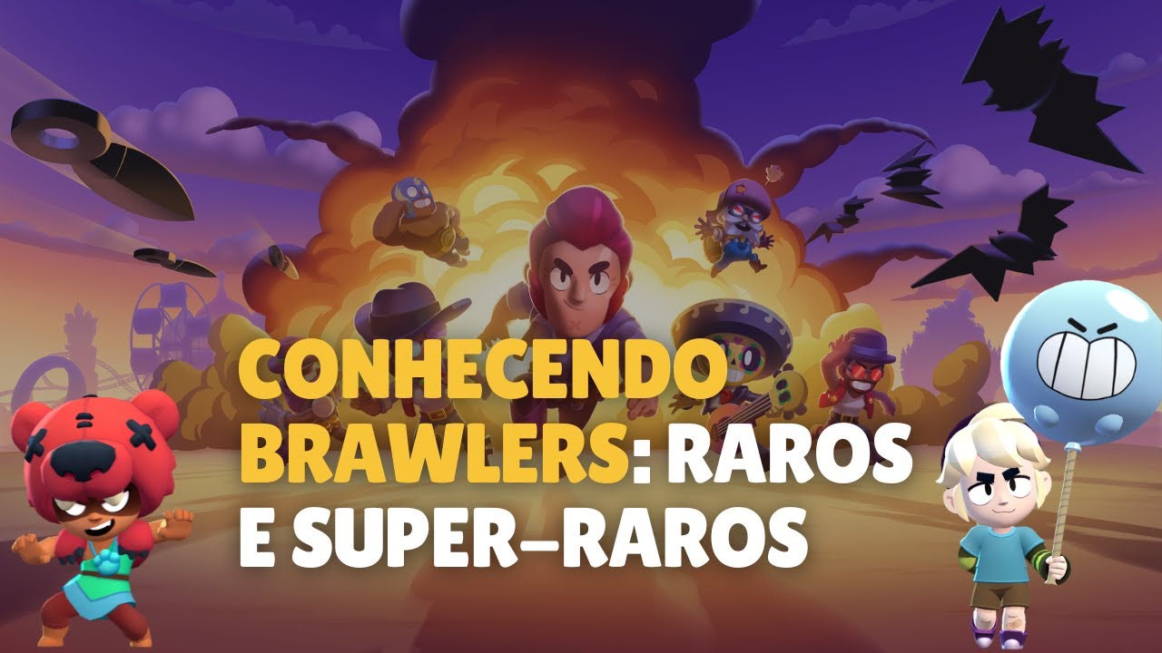 E Roa A Raro CONHECENDO BRAWLERS Parte 1: Raros e super-raros - YouTube
