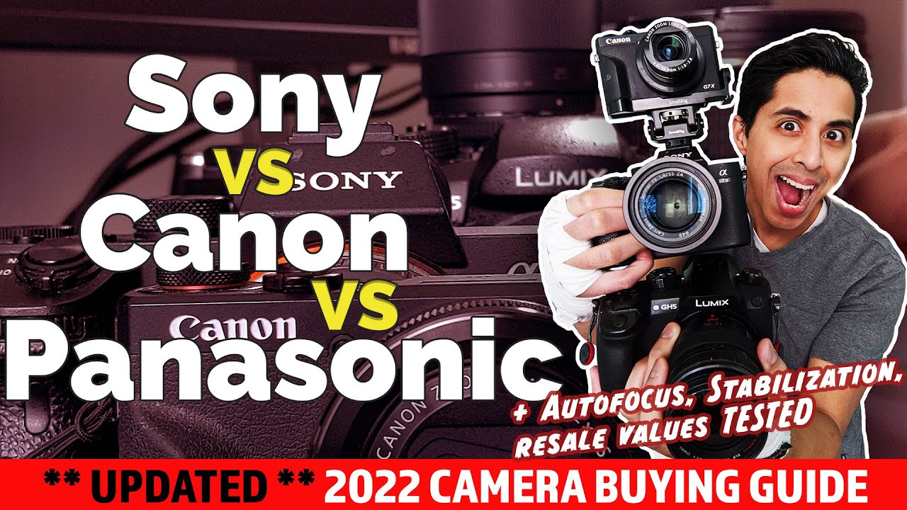 2022 Camera Buying Guide Sony vs. Panasonic vs. Canon. Everything you need to know about all