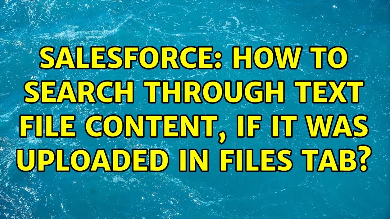 Salesforce: How to search through text file content, if it was uploaded in Files tab?