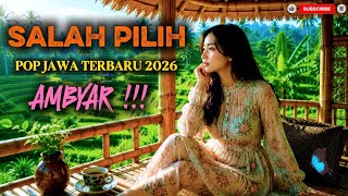 Lagu Jawa | SALAH PILIH | POP JAWA TERBARU 2026 | AMBYAR PARAH ❗🔥