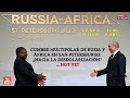 Cumbre MULTIPOLAR de Rusia y África en San Petersburgo:  ¿Hacia la Desdolarización?  ... Not Yet