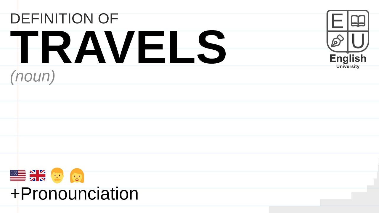 TRAVELS meaning, definition & pronunciation What is TRAVELS? How to