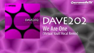 Dave202 - We Are One (Virtual Vault Vocal Remix)