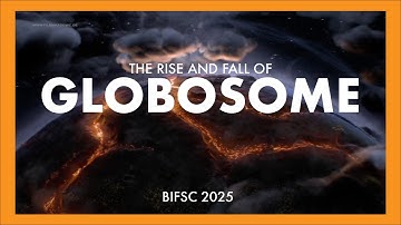 The rise and fall of Globosome | BIFSC 2025 | Jonathan Gonzalo Ghidotti