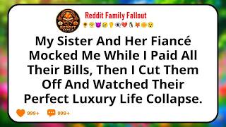 Full My Sister And Her Fiancé Mocked Me While I Paid All Their Bills, Then I Cut Them Off And Watched Guide