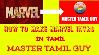 HOW TO MAKE A MARVEL INTRO IN TAMIL FULL TUTORIAL||MASTER TAMIL GUY