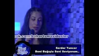 Sezin PINAR - Serdar TUNCER - Beni Bağışla Seni Seviyorum..