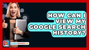 How Can I View My Google Search History? - SearchEnginesHub.com