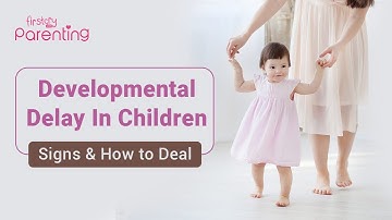 Developmental Delay in Children : Signs and Risks