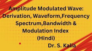 Information Amplitude Modulated Wave: Derivation Waveform,Frequency Spectrum,Bandwidth Modulation Index (Hindi) Guide
