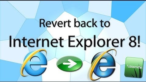 Tubbsmcfat Tutorial | How to revert back to Interner Explorer 8