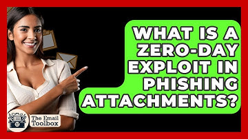 What Is A Zero-day Exploit In Phishing Attachments? - TheEmailToolbox.com