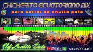 DJ LUIS DUTA - CHICHERITO ECUATORIANO MIX