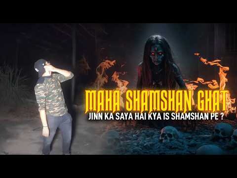 MAHA SHAMSHAN GHAT || Kya wo Ankhen Jinn ki thi || Part 3