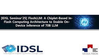 [IDSL Seminar'25] FlashLLM: A Chiplet-Based In-Flash Computing Architecture