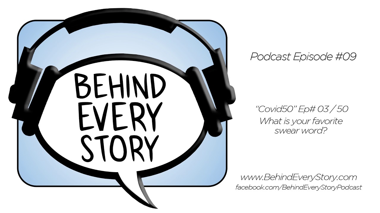 What Is Your Favorite Swear Word Episode 09 Covid50 Ep 3 Behind
