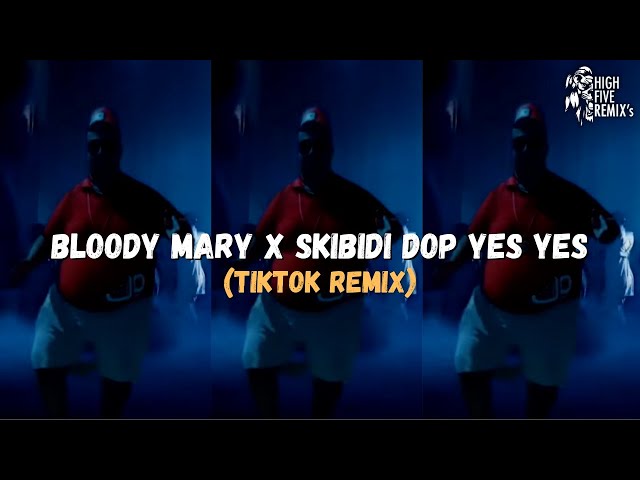 skibidi bop yes yes yes x Bloody Mary (Lyrics) (Tiktok Mashup)